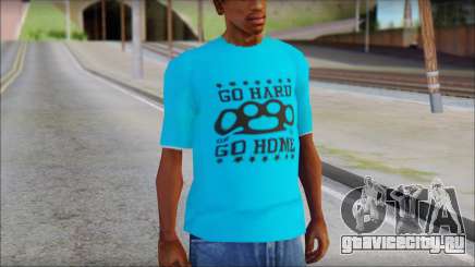 Go hard or Go home Shirt для GTA San Andreas