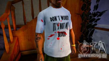 Dont Worry Its Not My Blood Shirt для GTA San Andreas